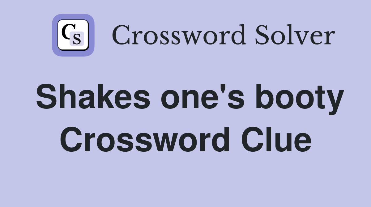 Shakes one's booty Crossword Clue Answers Crossword Solver